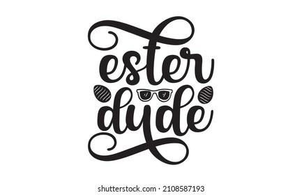 Ester dude -  Hand-crafted wish overlay, lettering label design. Retro badge. Hand-drawn emblem.