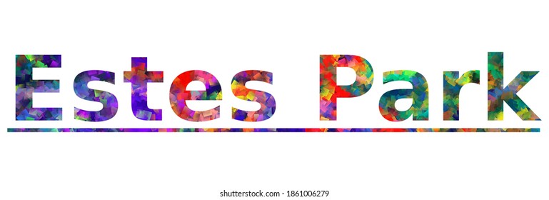 Estes Park. Colorful typography text banner. Vector the word estes park colorado design