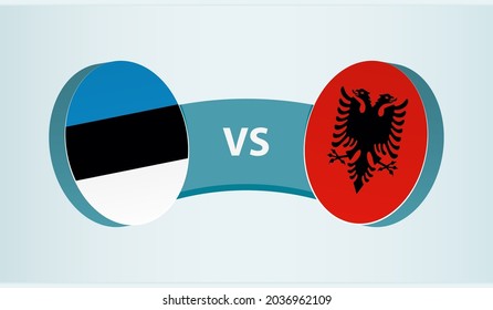 Estonia versus Albania, team sports competition concept. Round flag of countries.