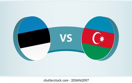 Estonia versus Azerbaijan, team sports competition concept. Round flag of countries.