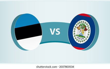 Estonia versus Belize, team sports competition concept. Round flag of countries.