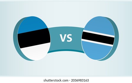 Estonia versus Botswana, team sports competition concept. Round flag of countries.