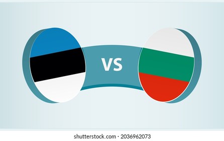 Estonia versus Bulgaria, team sports competition concept. Round flag of countries.