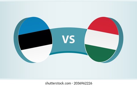 Estonia versus Hungary, team sports competition concept. Round flag of countries.