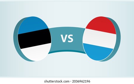 Estonia versus Luxembourg, team sports competition concept. Round flag of countries.