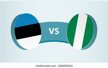 Estonia versus Nigeria, team sports competition concept. Round flag of countries.