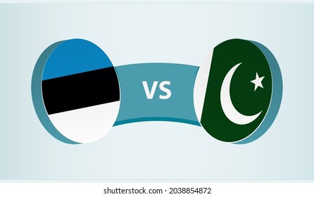 Estonia versus Pakistan, team sports competition concept. Round flag of countries.