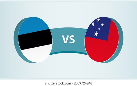 Estonia versus Samoa, team sports competition concept. Round flag of countries.