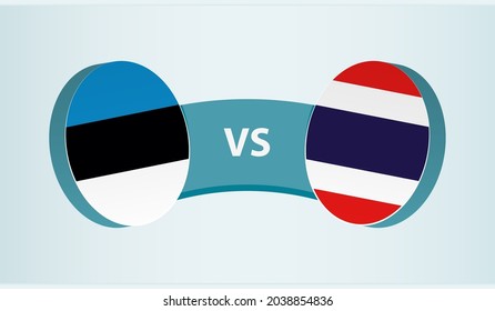 Estonia versus Thailand, team sports competition concept. Round flag of countries.