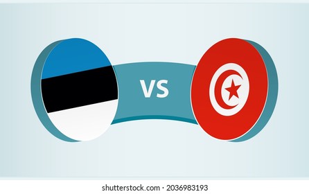 Estonia versus Tunisia, team sports competition concept. Round flag of countries.