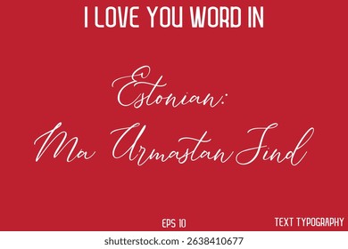 Estonian Ma Armastan Sind    - I Love You Word In FrenchTypography Cursive Text