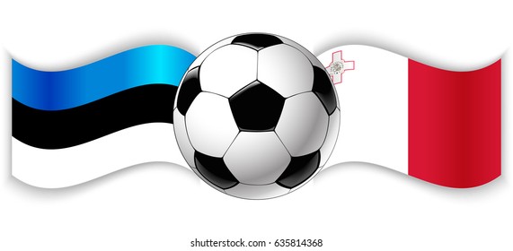 Estonian and Maltese wavy flags with football ball. Estonia combined with Malta isolated on white. Football match or international sport competition concept.