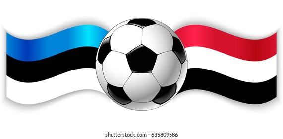 Estonian and Yemeni wavy flags with football ball. Estonia combined with Yemen isolated on white. Football match or international sport competition concept.