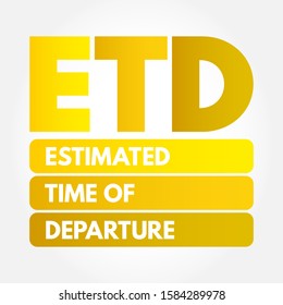 ETD Estimated Time of Departure - projection of time that is expected for a transport system to depart its point of origin or location, acronym text concept background