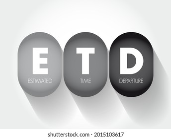 ETD Estimated Time of Departure - projection of time that is expected for a transport system to depart its point of origin or location, acronym text concept background