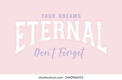 Eternal college slogan vector illustration for t-shirt and other uses.