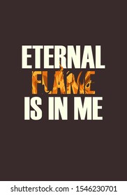 eternal flame is in me tshirt slogan vector illustration design