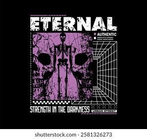 eternal slogan with skull urban in grunge style for streetwear and urban style t-shirt design, hoodies, etc