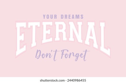 Eternal slogan vector illustration for t-shirt and other uses.