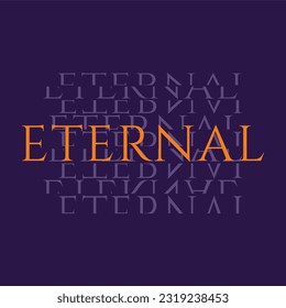 Eternal typography slogan for t shirt printing, tee graphic design, vector illustration.