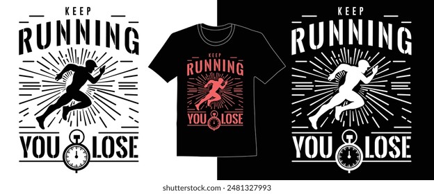 Eternal Vector Keep running or you will lose ,minimalist , T-shirt