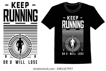 Eternal Vector Keep running or you will lose ,minimalist  , T-shirt