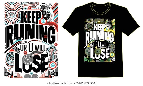 Eternal Vector Keep running or you will lose ,minimalist  , T-shirt