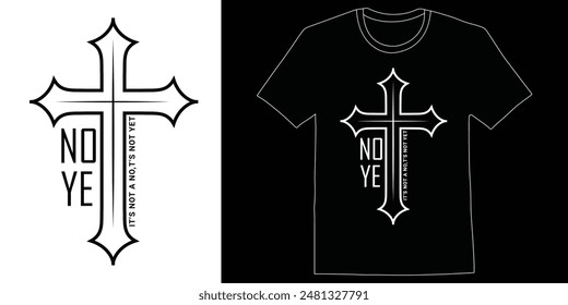 Eternal Vector Its not a no, its not yet , t-shirt design, minimalist