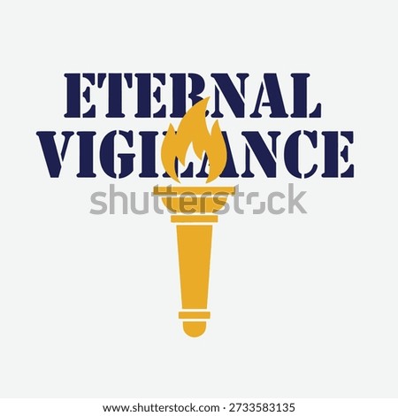Eternal Vigilance torch typography t-shirt design vector illustration for liberty freedom independence history and patriotic spirit projects on transparent background.