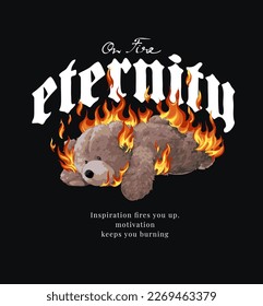 eternity slogan with bear doll burning on fire vector illustration on black background