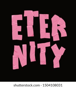 eternity slogan with pink tape on black background illustration