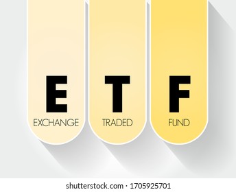 ETF Exchange Traded Fund - type of investment fund and exchange-traded product, they are traded on stock exchanges, acronym text concept background