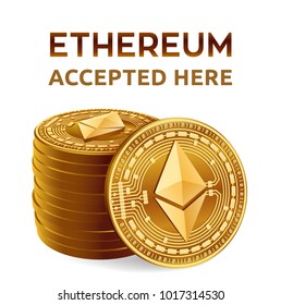 Ethereum. Accepted sign emblem. Crypto currency. Golden and silver coins with Ethereum symbol isolated on white background. 3D isometric Physical coins with text Accepted Here. Vector illustration