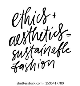 Ethics + aesthetics= sustainable fashion. hand lettering calligraphic illustration