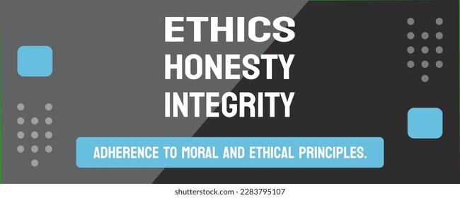 Ethics, Honesty, Integrity - Core values for moral and ethical behavior.