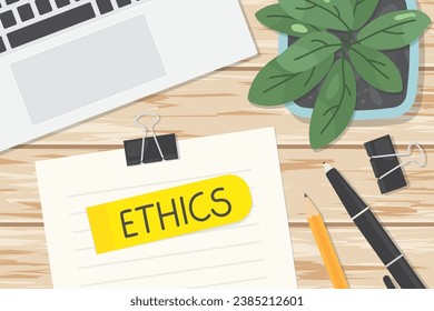 ethics written on the sticky note on the office desk, flat lay view- vector illustration