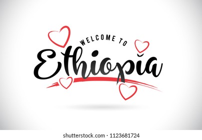 Ethiopia Welcome To Word Text with Handwritten Font and Red Love Hearts Vector Image Illustration Eps.