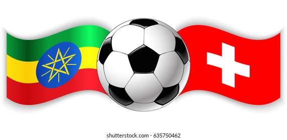 Ethiopian and Swiss wavy flags with football ball. Ethiopia combined with Switzerland isolated on white. Football match or international sport competition concept.