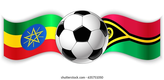 Ethiopian and Vanuatuan wavy flags with football ball. Ethiopia combined with Vanuatu isolated on white. Football match or international sport competition concept.
