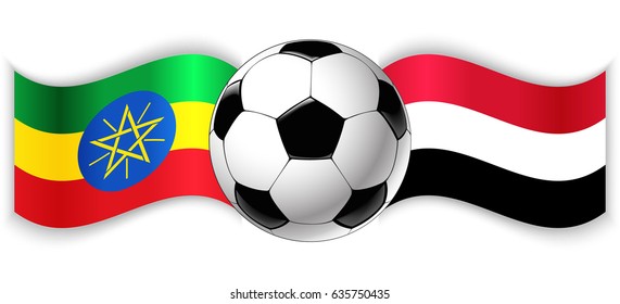 Ethiopian and Yemeni wavy flags with football ball. Ethiopia combined with Yemen isolated on white. Football match or international sport competition concept.