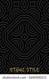 Ethnic black background, cover design, banner, tribal wallpaper. Geometric artistic 3D pattern, embossing. Relief ornaments, arabesques, mandala, fresco of the East, Asia, India, Mexico, Aztec, Peru.