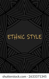 Ethnic black lorem background, cover design, banner, wallpaper. Geometric 3D pattern, place for text. Embossed tribal ornaments, arabesques, mandala, painting of the East, Asia, India, Mexico, Aztec, 