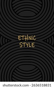 Ethnic black lorem background, cover design, banner, wallpaper. Geometric abstract 3d pattern with lines, art deco. Relief ornaments, arabesques, mandala of the East, Asia, India, Mexico, Aztec, Peru.