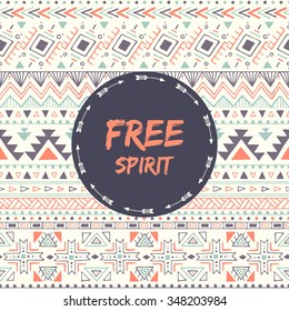 Ethnic card with phrase: free spirit. Poster with aztec design. Tribal seamless pattern with text. Vector illustration.