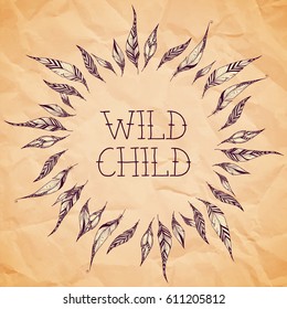 Ethnic decorative frame design with ornamental feathers, wild child, free spirit, hippie, vector illustration