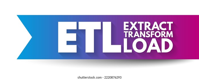 ETL - Extract Transform Load is a three-phase process where data is extracted, transformed and loaded into an output data container, acronym technology concept background