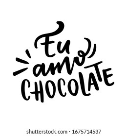 Eu Amo Chocolate. I Love Chocolate. Brazilian Portuguese Hand Lettering. Vector.  