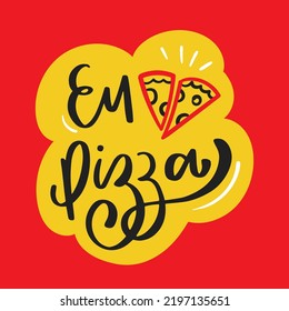 Eu amo pizza. I love pizza in Brazilian Portuguese. Modern hand lettering sticker. vector.