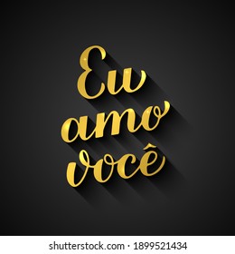 Eu Amo Voce gold calligraphy hand lettering on black background. I Love You in Brazilian Portuguese. Valentines day typography poster. Vector template for banner, greeting card, label, flyer, etc.