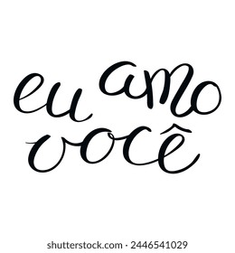 Eu amo voce, I love you in Portuguese, handwritten typography, hand lettering. Hand drawn vector illustration, isolated text, quote. Mothers, Fathers, Valentines day design, card, banner element.